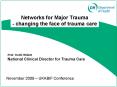Networks for Major Trauma - changing the face of trauma care PowerPoint PPT Presentation