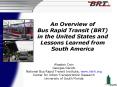 An Overview of Bus Rapid Transit BRT in the United States and Lessons Learned from South America PowerPoint PPT Presentation