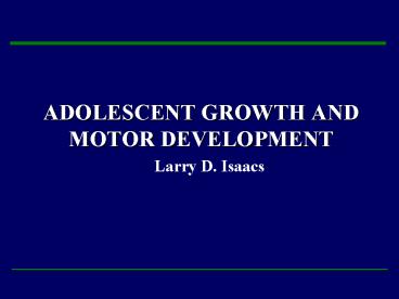 ADOLESCENT GROWTH AND MOTOR DEVELOPMENT