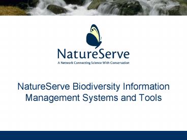 NatureServe Biodiversity Information Management Systems and Tools