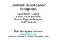 LandmarkBased Speech Recognition: Spectrogram Reading, Support Vector Machines, Dynamic Bayesian Net PowerPoint PPT Presentation