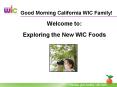Good Morning California WIC Family Welcome to: Exploring the New WIC Foods PowerPoint PPT Presentation