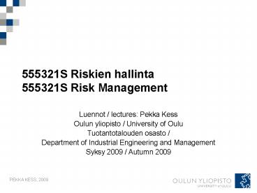 555321S Riskien hallinta 555321S Risk Management