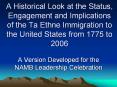 A Historical Look at the Status, Engagement and Implications of the Ta Ethne Immigration to the United States from 1775 to 2006 PowerPoint PPT Presentation