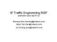 IP Traffic Engineering RSP draft-shen-ip-te-rsp-01.txt  Naiming Shen (naiming@redback.com)  Albert Tian (tian@redback.com)  Jun Zhuang (junz@redback.com) PowerPoint PPT Presentation