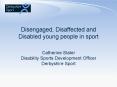 Disengaged, Disaffected and Disabled young people in sport PowerPoint PPT Presentation