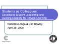 Students as Colleagues:  Developing Student Leadership and Building Capacity for Service-Learning PowerPoint PPT Presentation