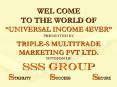 WEL COME TO THE WORLD OF UNIVERSAL INCOME 4EVER PRESENTED BY TRIPLES MULTITRADE MARKETING PVT LTD' PowerPoint PPT Presentation