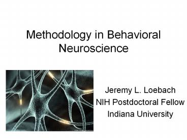 Methodology in Behavioral Neuroscience