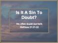 Is It A Sin To Doubt? PowerPoint PPT Presentation