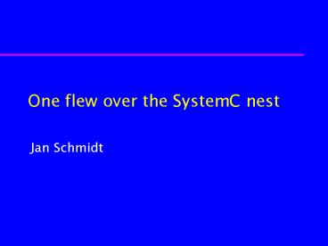 One flew over the SystemC nest
