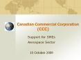 Canadian Commercial Corporation                  (CCC) PowerPoint PPT Presentation