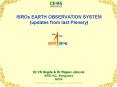 ISROs EARTH OBSERVATION SYSTEM (updates from last Plenary) PowerPoint PPT Presentation