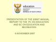 PRESENTATION OF THE 2006/7 ANNUAL REPORT TO THE PC ON EDUCATION AND SC ON EDUCATION AND RECREATION PowerPoint PPT Presentation