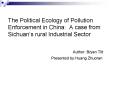 The Political Ecology of Pollution Enforcement in China: A case from Sichuans rural Industrial Secto PowerPoint PPT Presentation