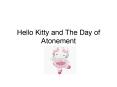 Hello Kitty and The Day of Atonement PowerPoint PPT Presentation