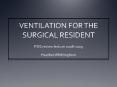 VENTILATION FOR THE SURGICAL RESIDENT PowerPoint PPT Presentation