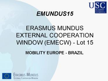 EMUNDUS15 ERASMUS MUNDUS EXTERNAL COOPERATION WINDOW EMECW Lot 15