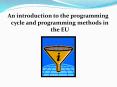 An introduction to the programming cycle and programming methods in the EU PowerPoint PPT Presentation
