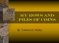 My Rows and Piles of Coins PowerPoint PPT Presentation
