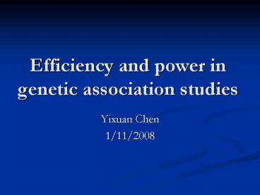 Efficiency and power in genetic association studies