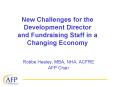 New Challenges for the Development Director and Fundraising Staff in a Changing Economy PowerPoint PPT Presentation