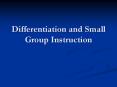 Differentiation and Small Group Instruction PowerPoint PPT Presentation