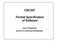 CSC227 Formal Specification of Software PowerPoint PPT Presentation