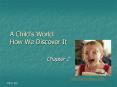 A Childs World: How We Discover It PowerPoint PPT Presentation
