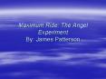 Maximum Ride: The Angel Experiment By: James Patterson PowerPoint PPT Presentation