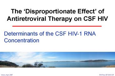The Disproportionate Effect of Antiretroviral Therapy on CSF HIV
