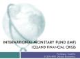 INTERNATIONAL MONETARY FUND IMF Iceland financial crisis PowerPoint PPT Presentation