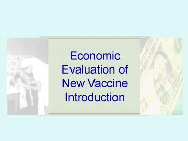 Economic Evaluation of New Vaccine Introduction