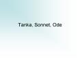 Tanka, Sonnet, Ode PowerPoint PPT Presentation