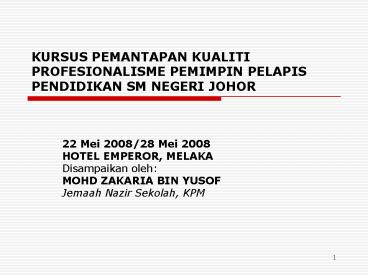 KURSUS PEMANTAPAN KUALITI PROFESIONALISME PEMIMPIN PELAPIS PENDIDIKAN SM NEGERI JOHOR