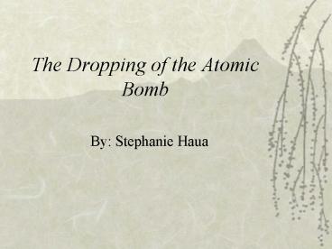 The Dropping of the Atomic Bomb