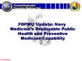 FDPMU Update: Navy Medicines Deployable Public Health and Preventive Medicine Capability PowerPoint PPT Presentation