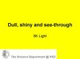 Dull, shiny and seethrough PowerPoint PPT Presentation