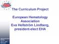 The Curriculum Project European Hematology Association Eva Hellstrm Lindberg, presidentelect EHA PowerPoint PPT Presentation
