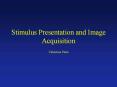 Stimulus%20Presentation%20and%20Image%20Acquisition PowerPoint PPT Presentation