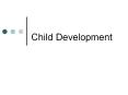 Child Development PowerPoint PPT Presentation