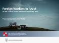 Foreign Workers in Israel (or how a country became addicted to cheap foreign labor) PowerPoint PPT Presentation