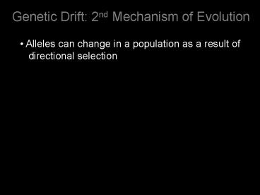 Genetic Drift: 2nd Mechanism of Evolution