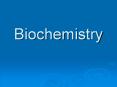 Biochemistry PowerPoint PPT Presentation