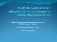 TO%20DISSEMINATE%20RESEARCH:%20UNIVERSITIES%20AND%20STRATEGIES%20FOR%20KNOWLEDGE%20MOBILIZATION PowerPoint PPT Presentation