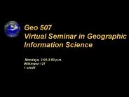 Geo 507 Virtual Seminar in Geographic Information Science