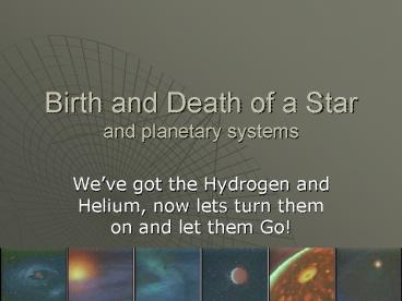 Birth and Death of a Star and planetary systems