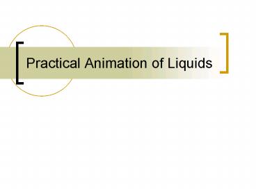 Practical Animation of Liquids
