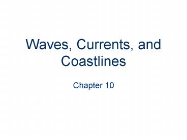 Waves, Currents, and Coastlines