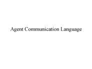 Agent Communication Language